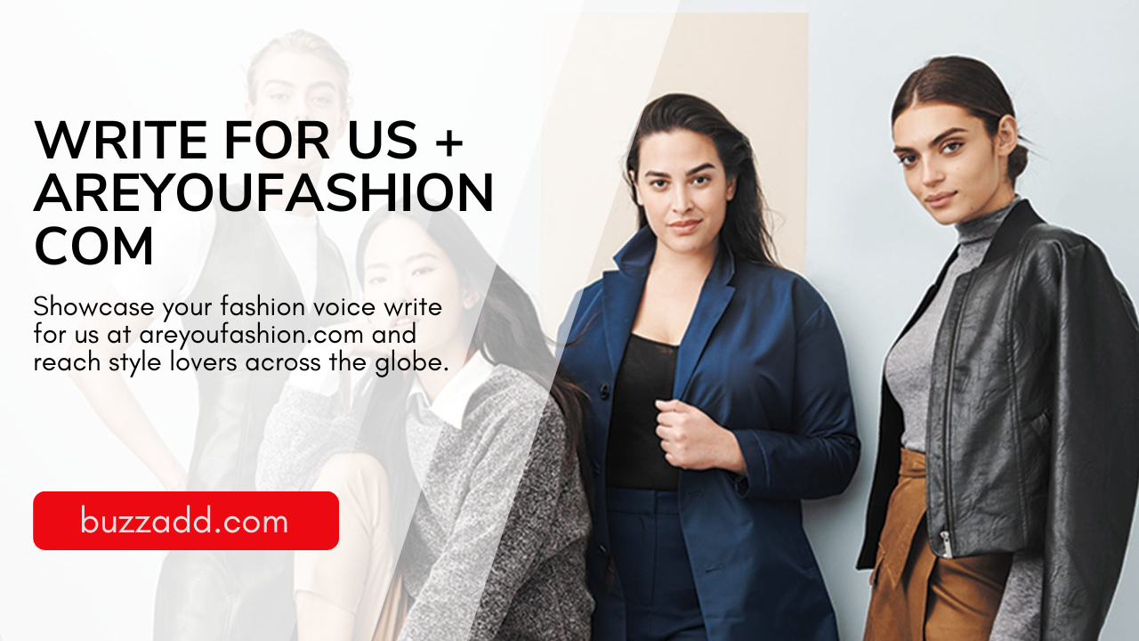 Write for Us + AreYouFashion Com